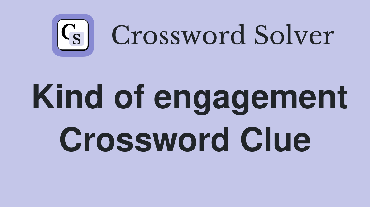 Kind of engagement Crossword Clue