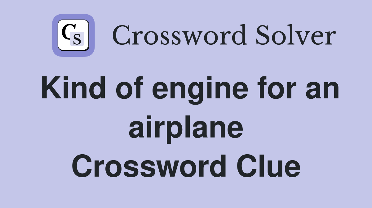 Kind of engine for an airplane Crossword Clue