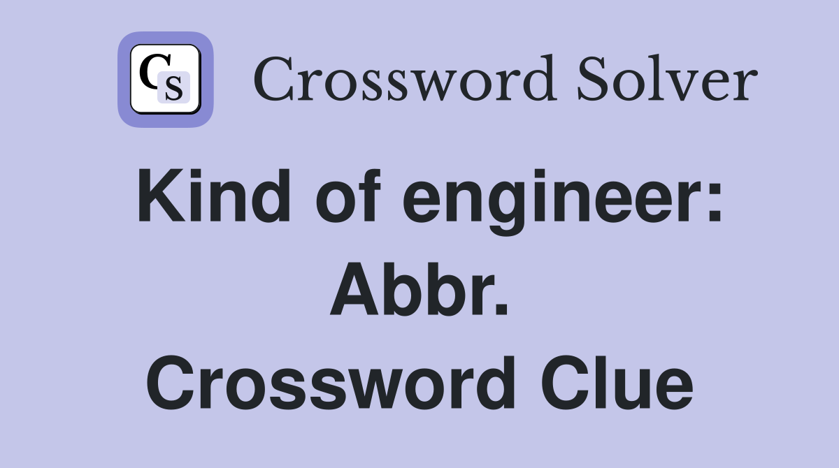 Kind of engineer: Abbr. Crossword Clue
