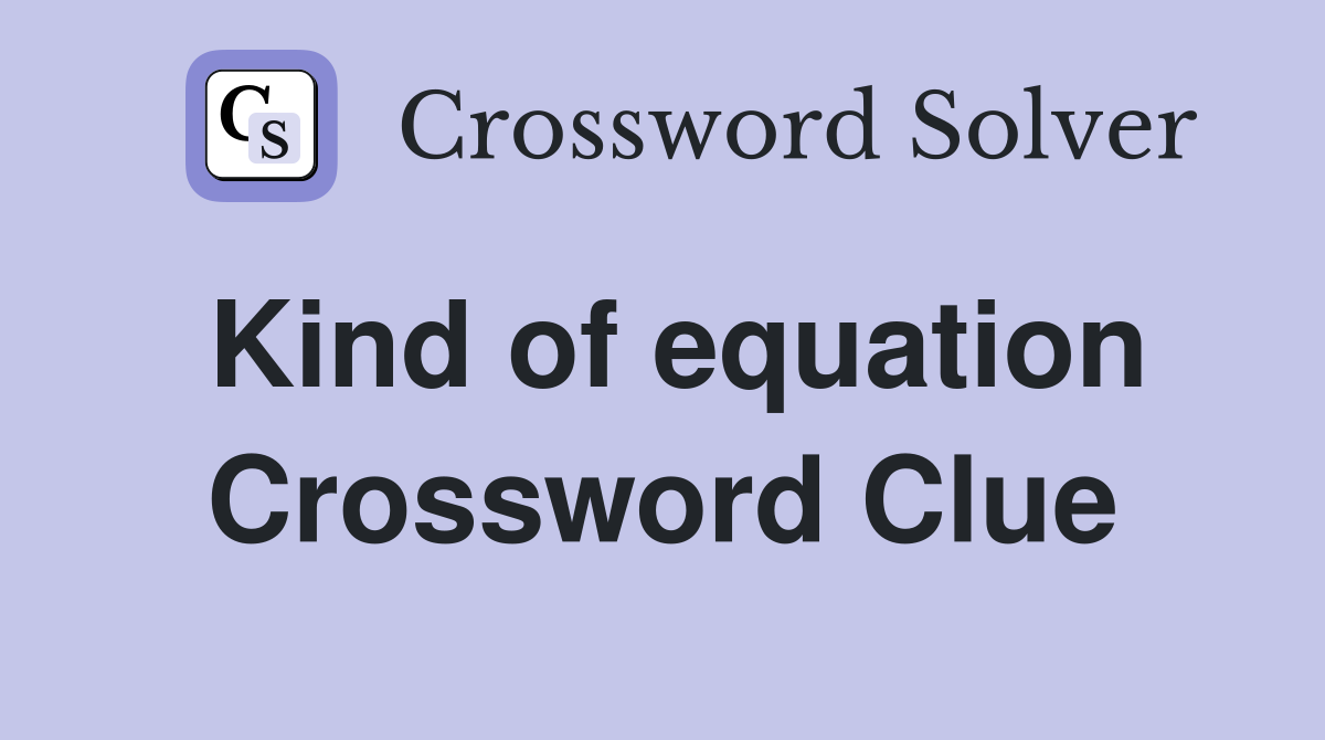 Kind of equation Crossword Clue