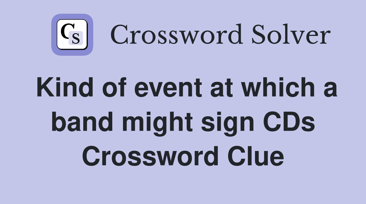 Kind of event at which a band might sign CDs Crossword Clue