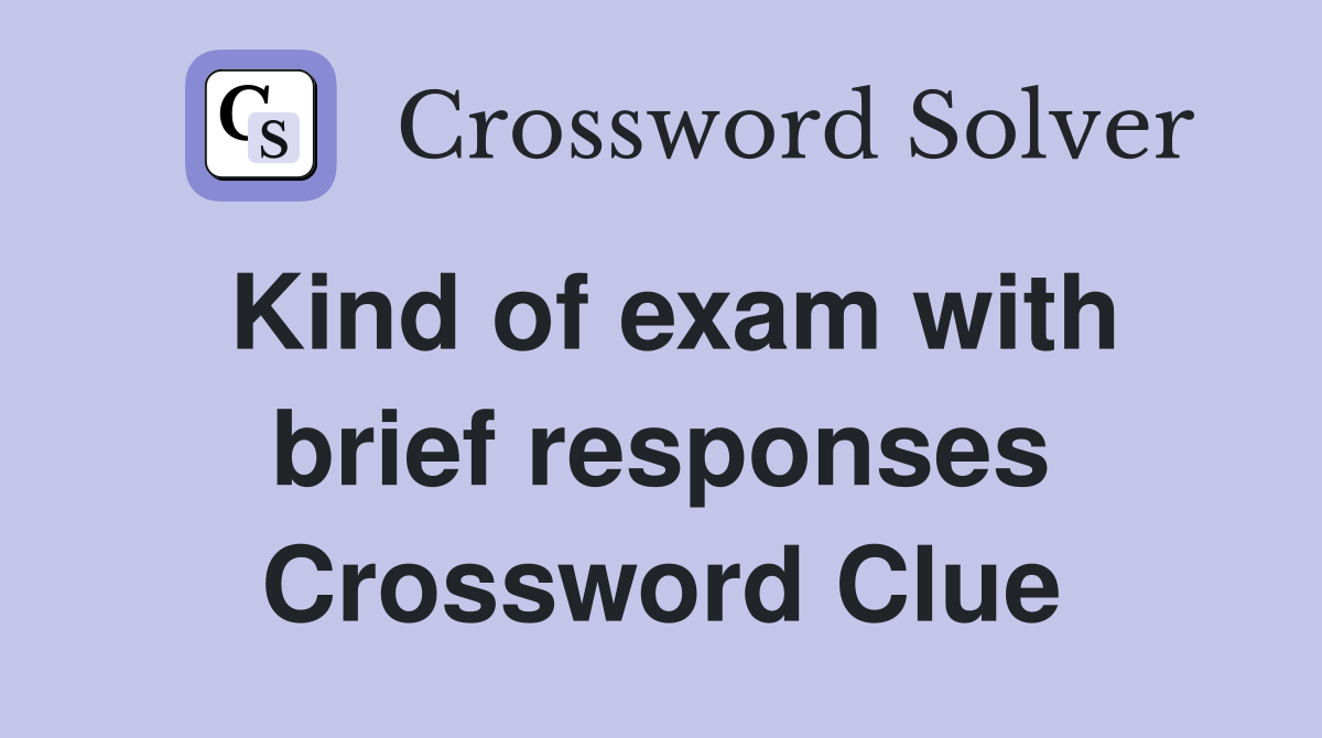 Kind of exam with brief responses Crossword Clue