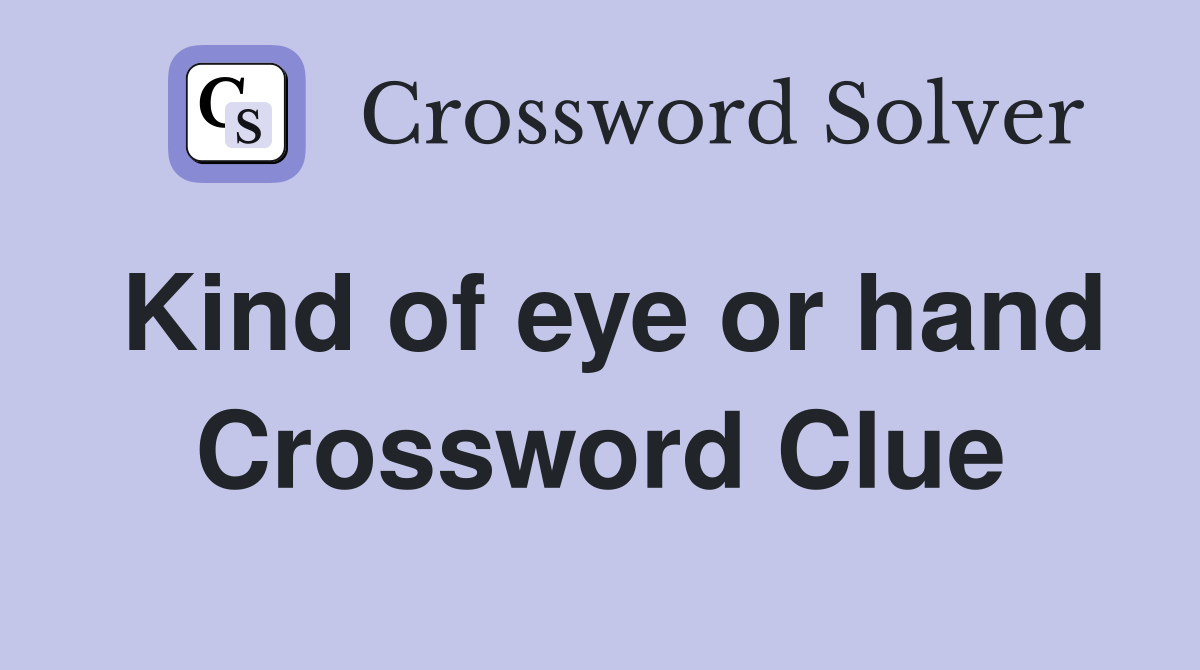 Kind of eye or hand Crossword Clue