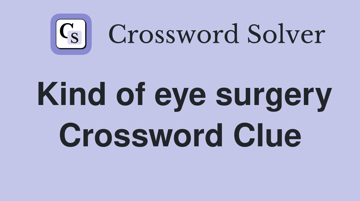 Kind of eye surgery Crossword Clue
