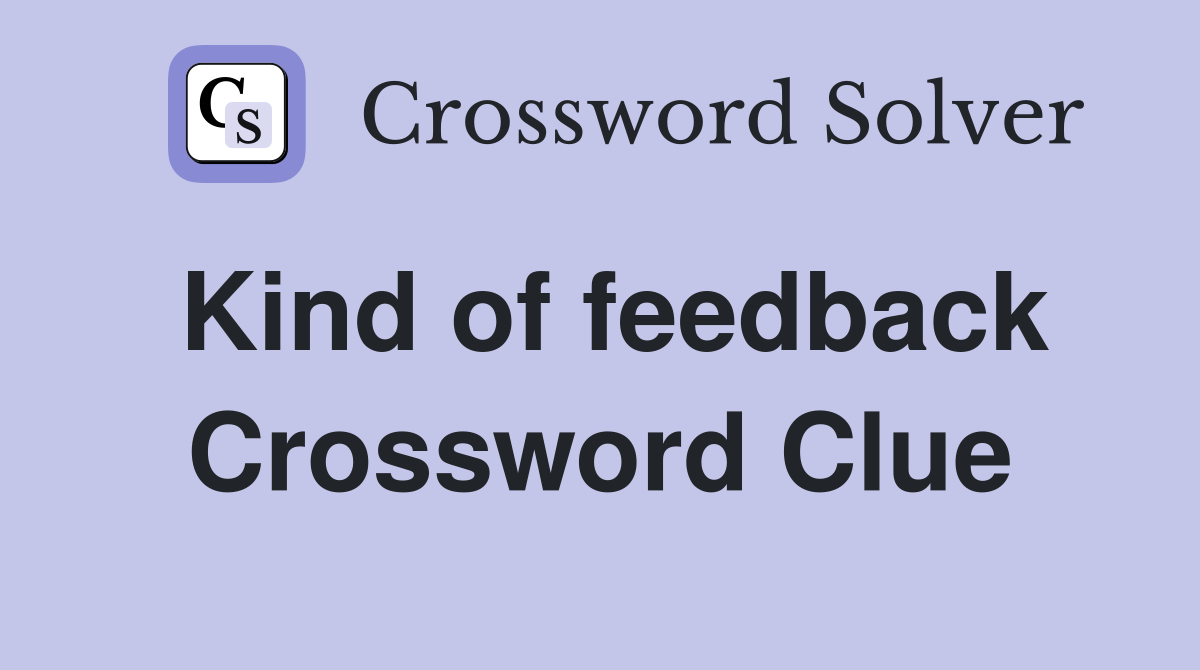 Kind of feedback Crossword Clue