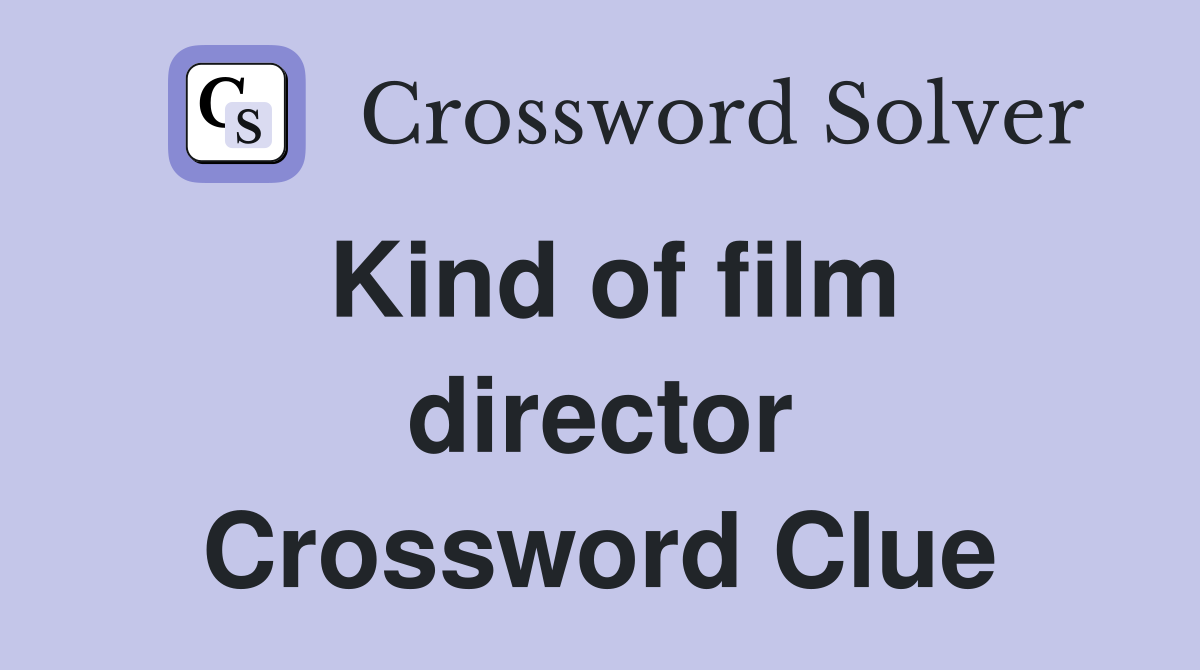 Kind of film director Crossword Clue