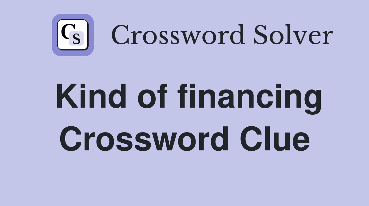Kind of financing Crossword Clue