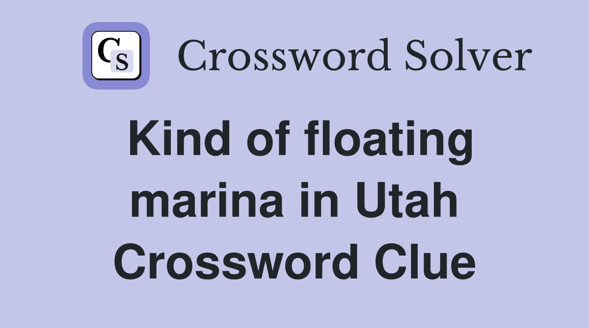 Kind of floating marina in Utah Crossword Clue