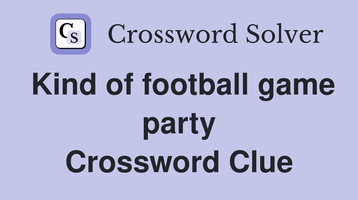 Kind of football game party Crossword Clue