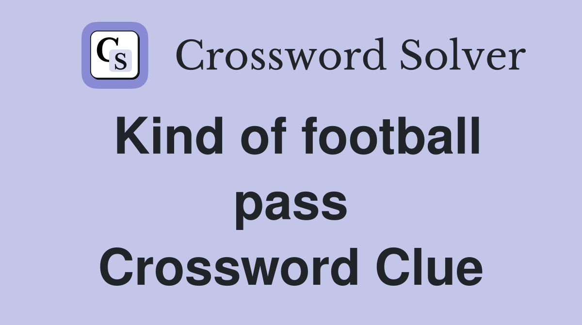Kind of football pass Crossword Clue