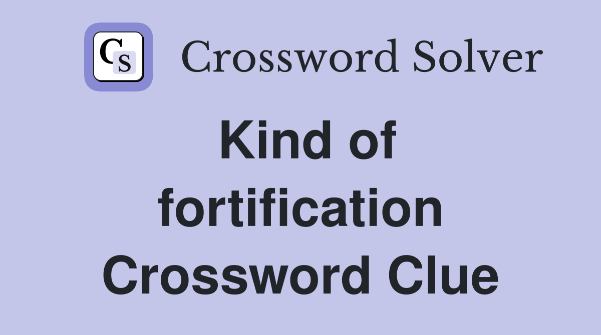 Kind of fortification Crossword Clue