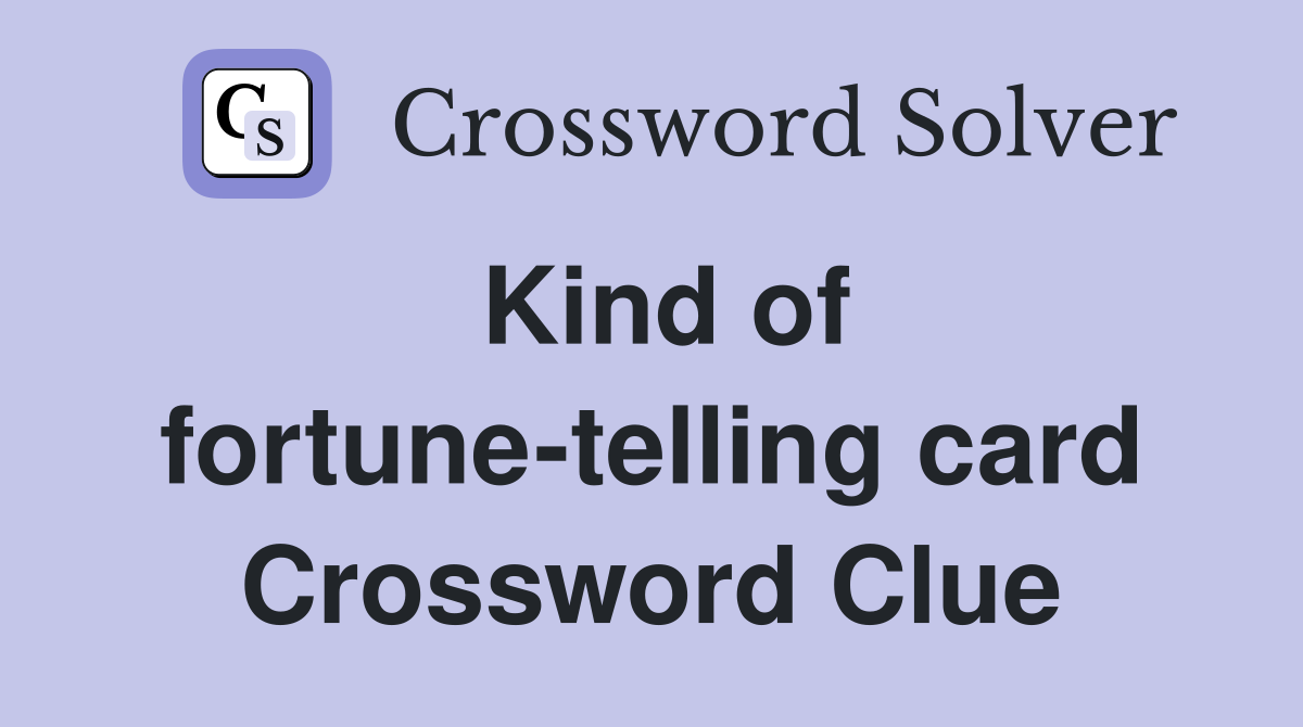 Kind of fortune-telling card Crossword Clue