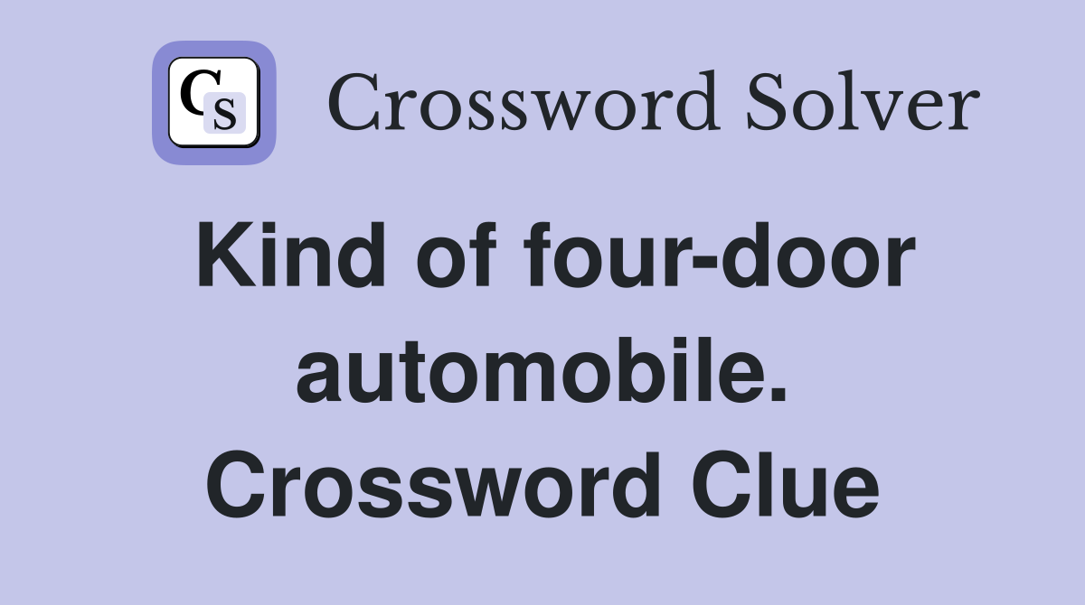 Kind of four-door automobile. Crossword Clue