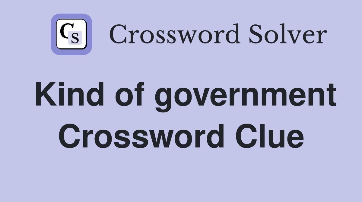 Kind of government Crossword Clue