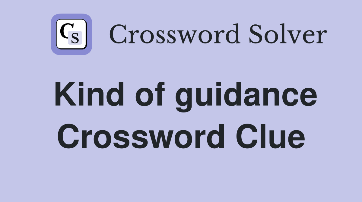 Kind of guidance Crossword Clue
