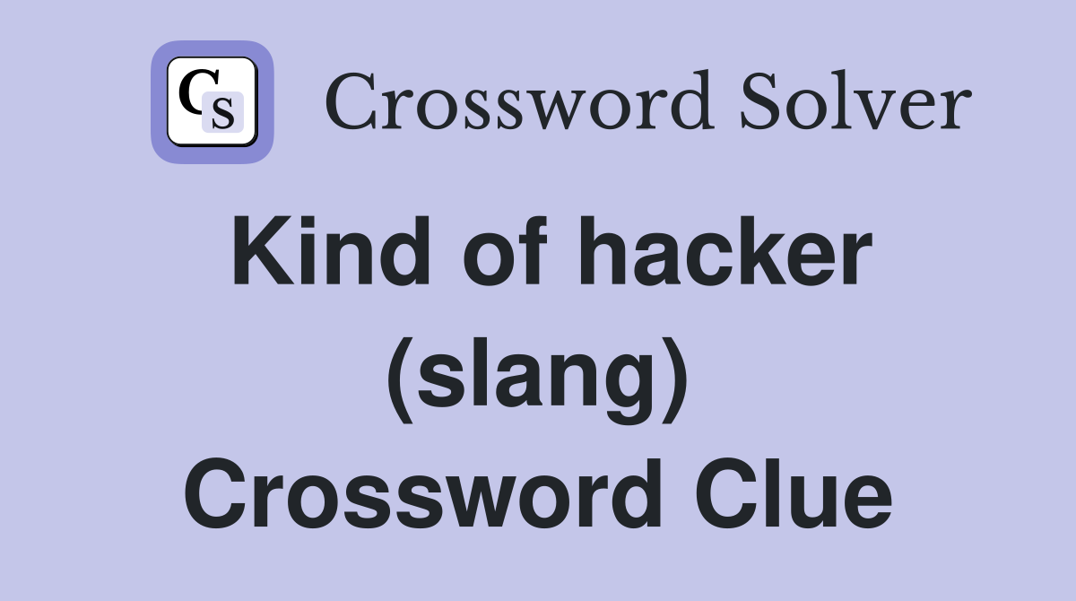Kind of hacker (slang) Crossword Clue
