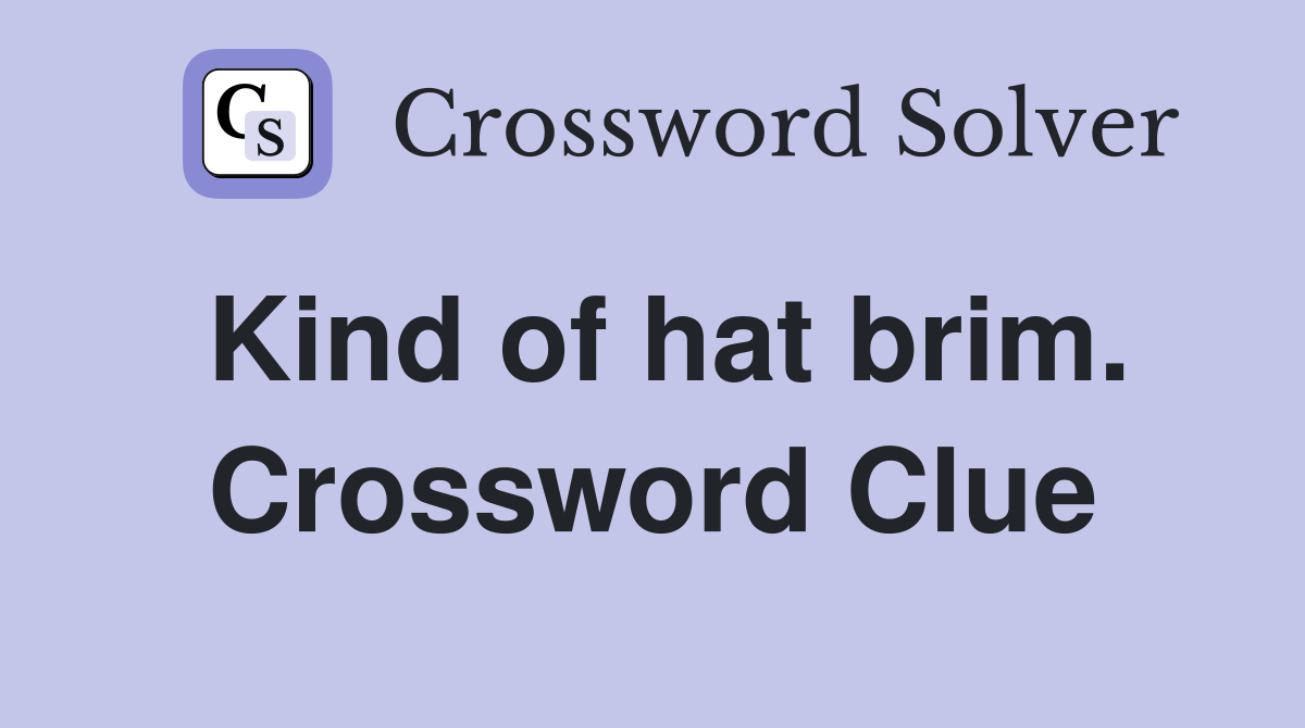 Kind of hat brim. Crossword Clue