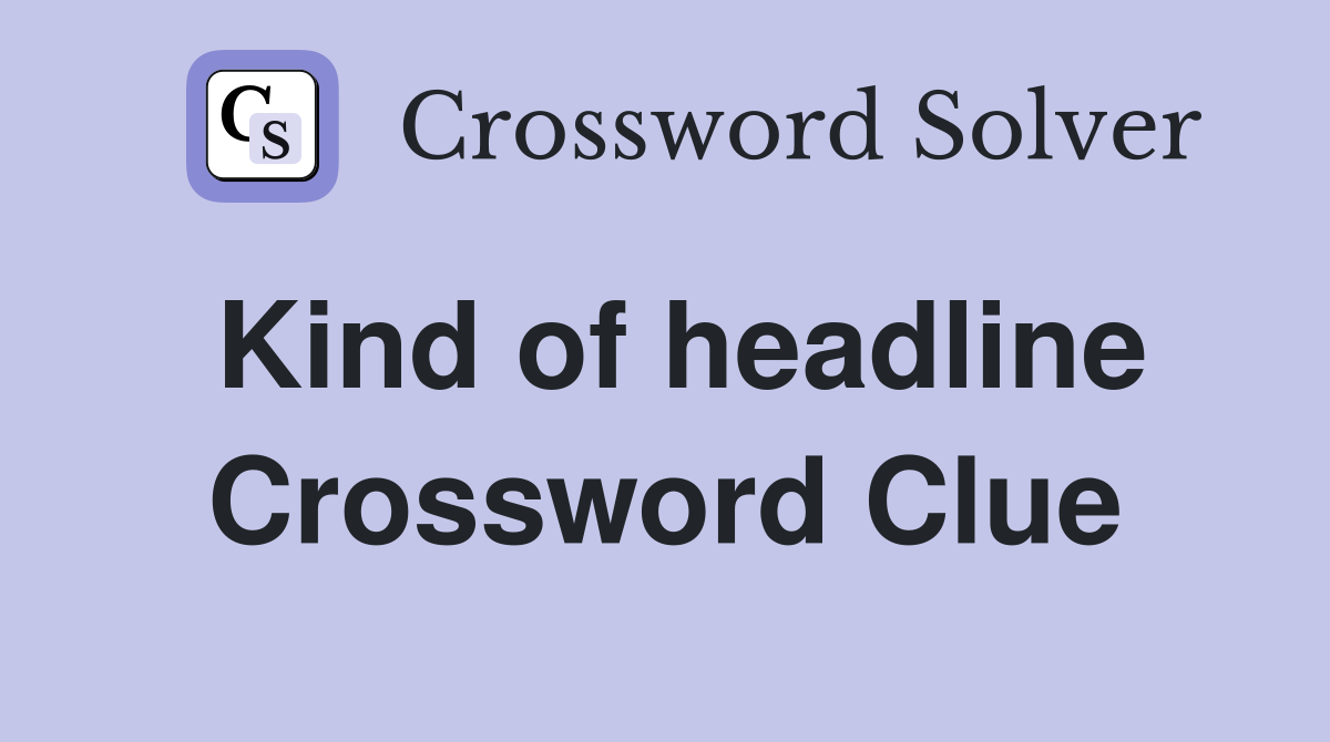 Kind of headline Crossword Clue