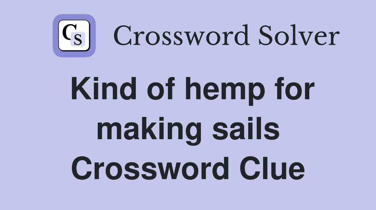 Kind of hemp for making sails Crossword Clue
