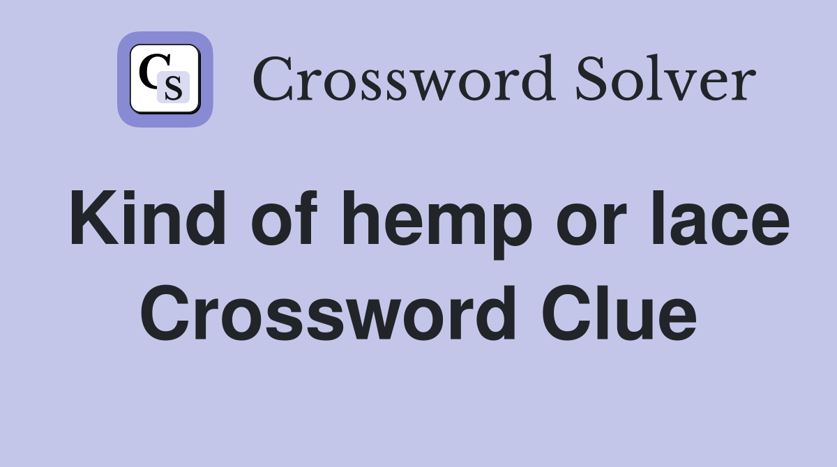 Kind of hemp or lace Crossword Clue