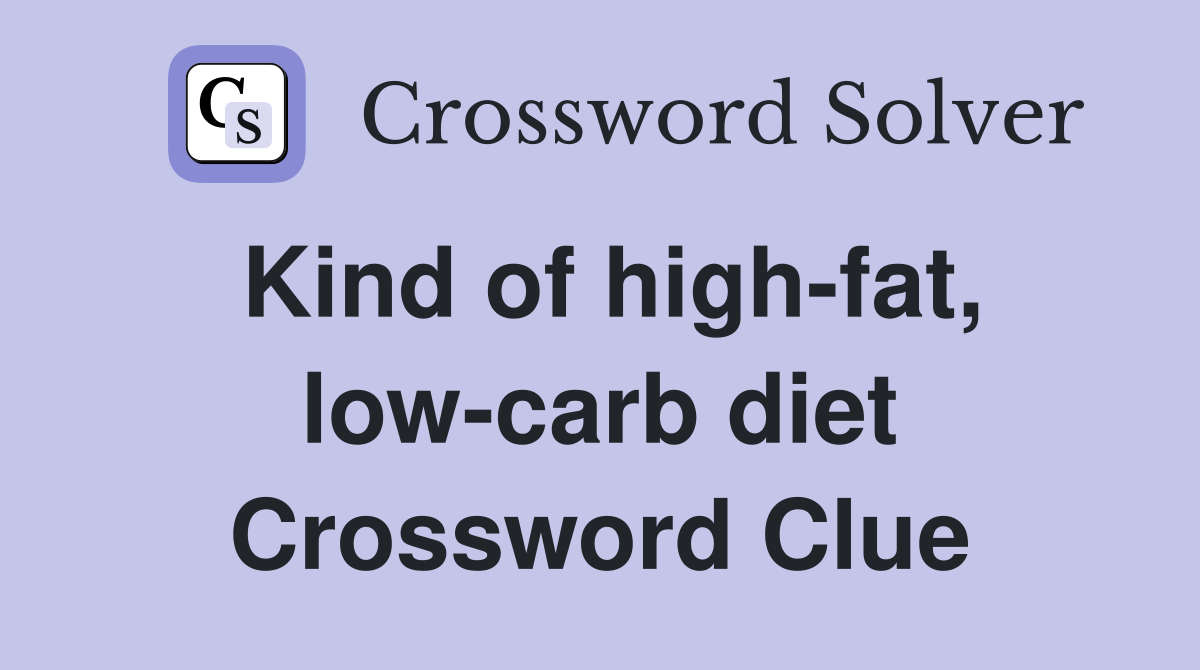 Kind of high-fat, low-carb diet Crossword Clue