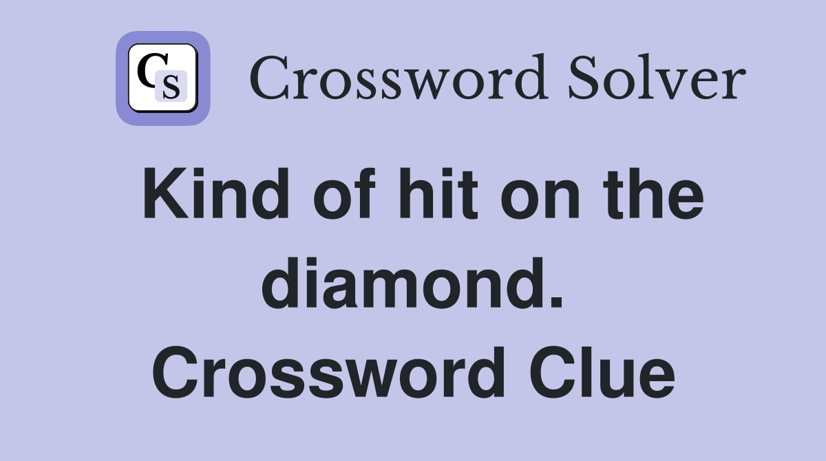 Kind of hit on the diamond. Crossword Clue