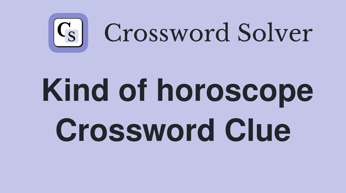 Kind of horoscope Crossword Clue