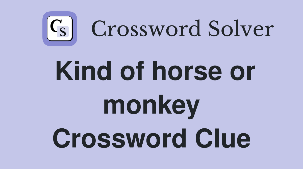 Kind of horse or monkey Crossword Clue