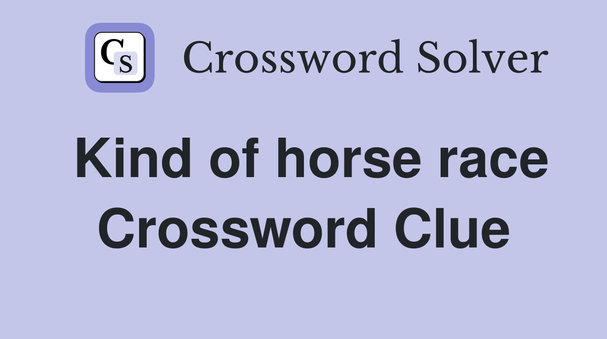 Kind of horse race Crossword Clue