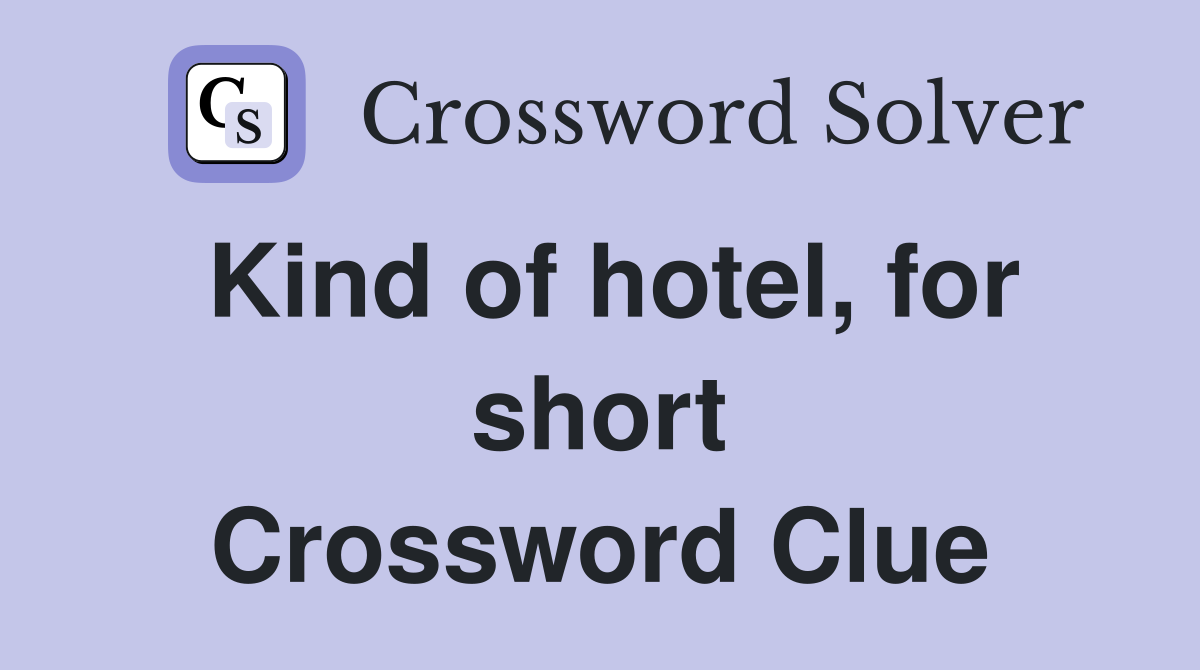 Kind of hotel, for short Crossword Clue