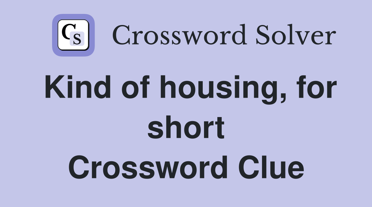Kind of housing, for short Crossword Clue