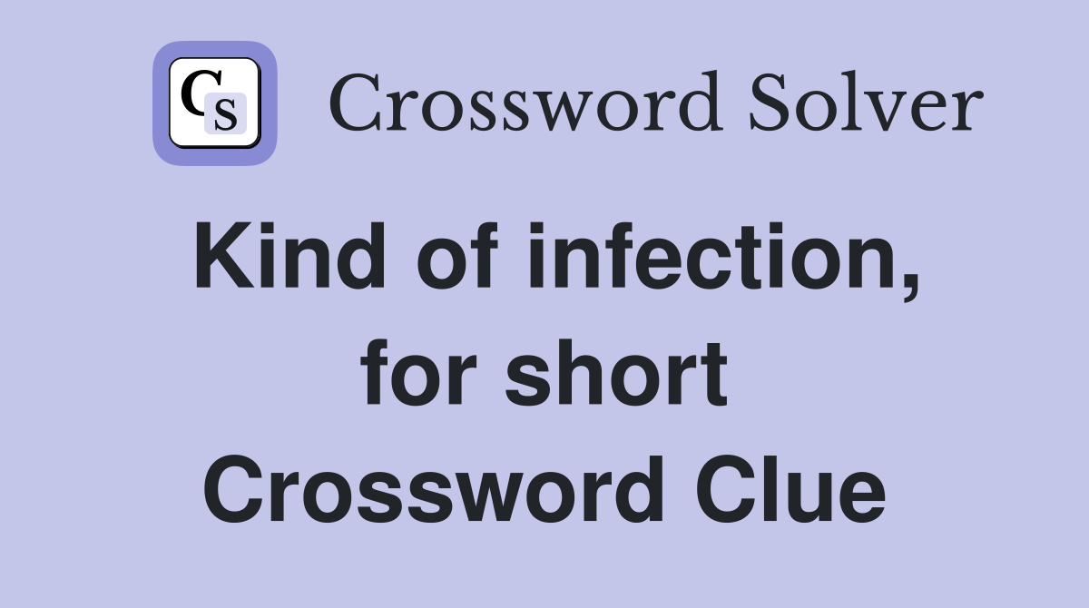 Kind of infection, for short Crossword Clue