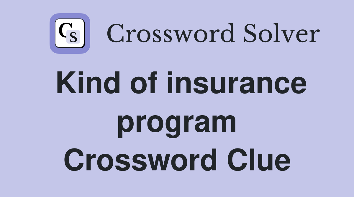 Kind of insurance program Crossword Clue