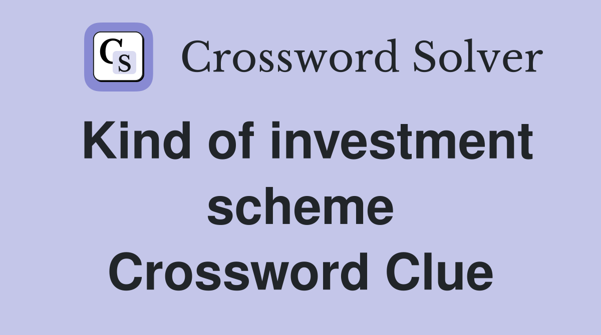 Kind of investment scheme Crossword Clue