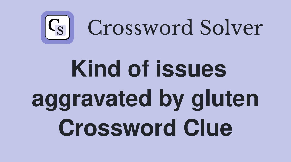 Kind of issues aggravated by gluten Crossword Clue