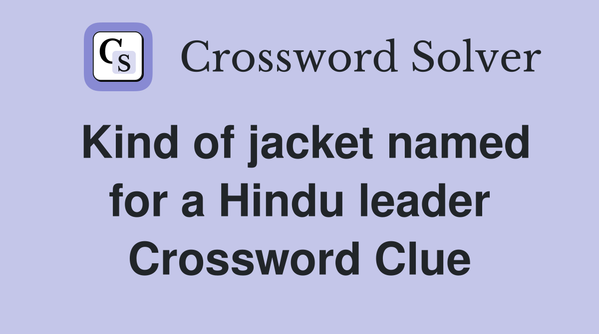 Kind of jacket named for a Hindu leader Crossword Clue