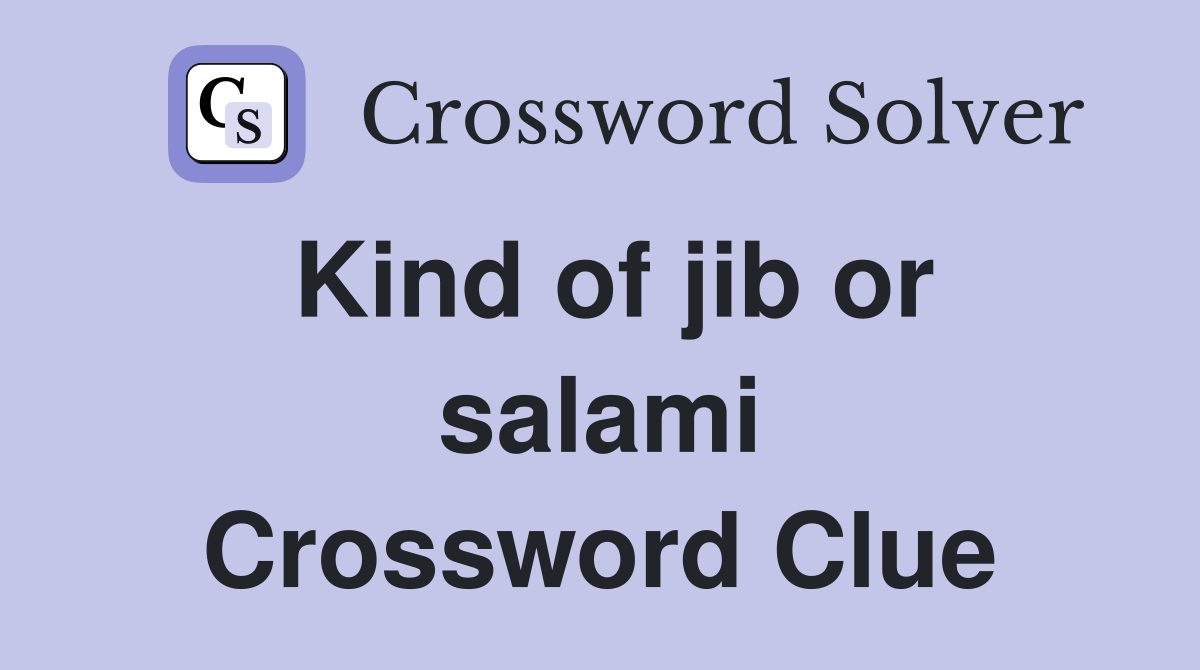 Kind of jib or salami Crossword Clue