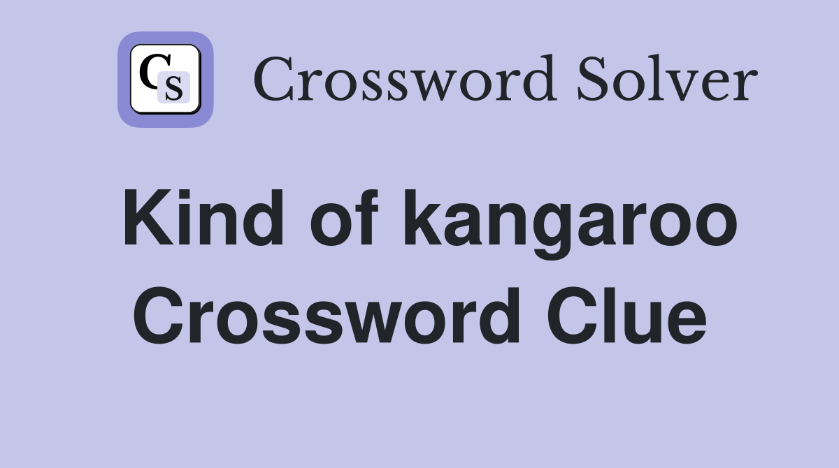 Kind of kangaroo Crossword Clue