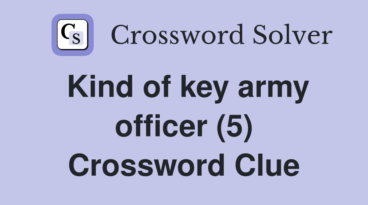 Kind of key army officer (5) Crossword Clue