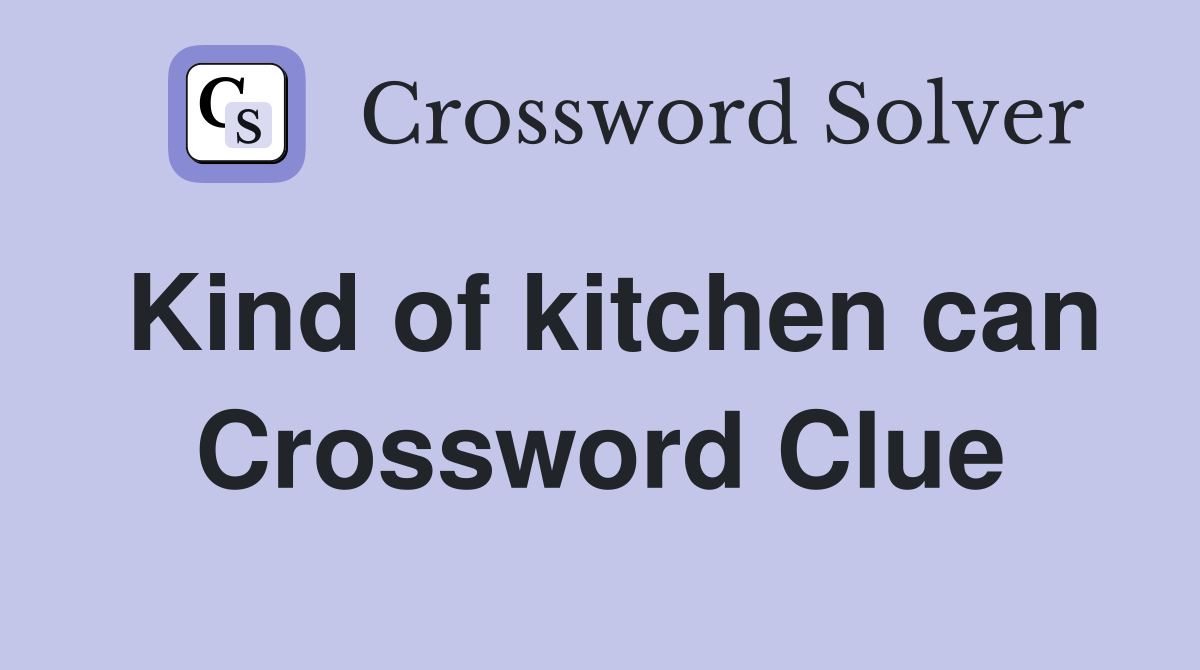 Kind of kitchen can Crossword Clue