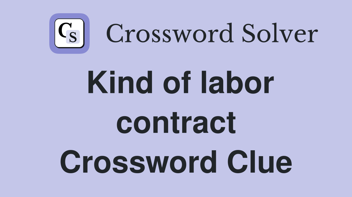 Kind of labor contract Crossword Clue