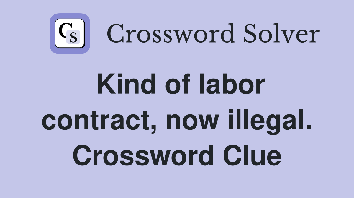 Kind of labor contract, now illegal. Crossword Clue