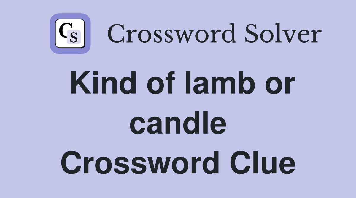 Kind of lamb or candle Crossword Clue