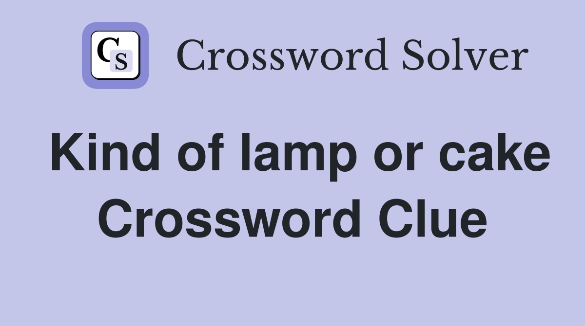 Kind of lamp or cake Crossword Clue