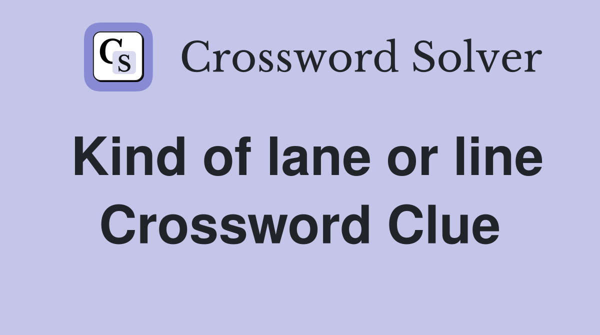 Kind of lane or line Crossword Clue
