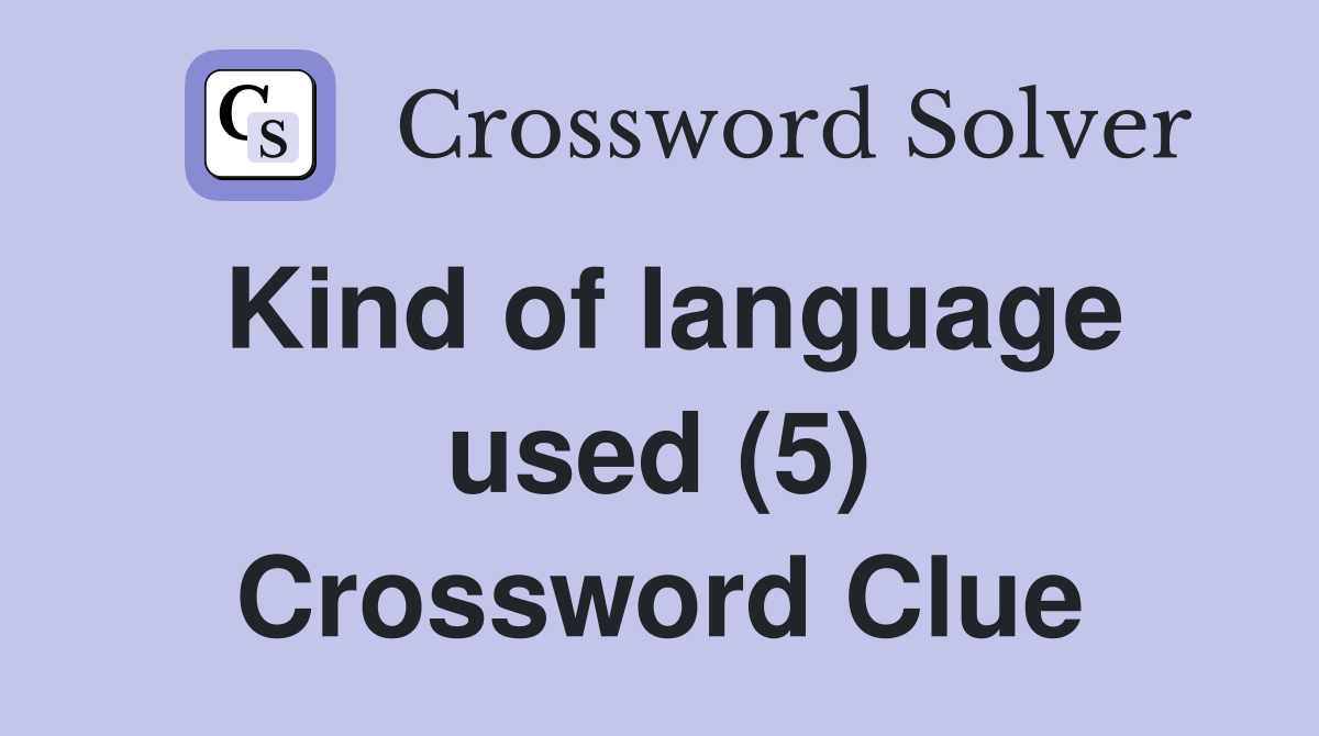 Kind of language used (5) Crossword Clue