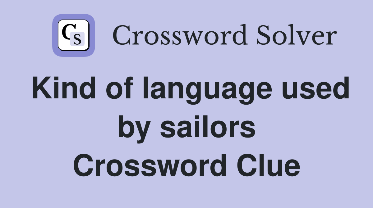 Kind of language used by sailors Crossword Clue