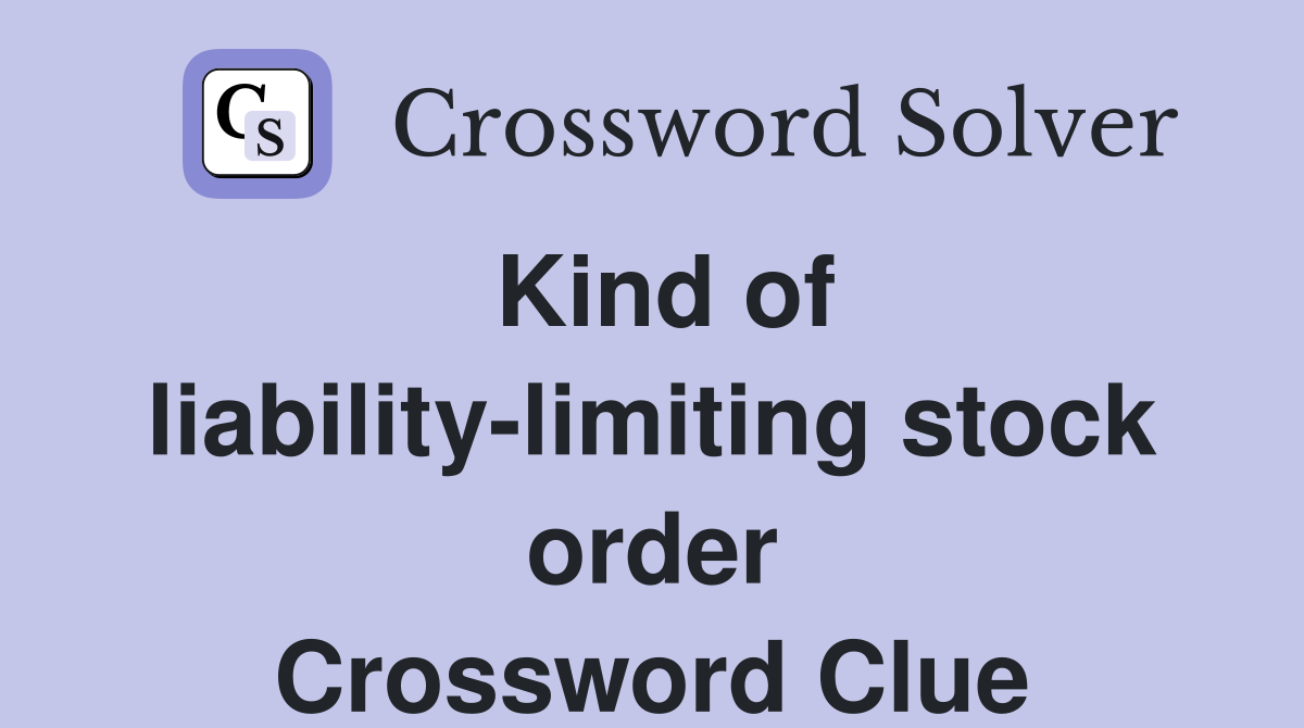 Kind of liability-limiting stock order Crossword Clue