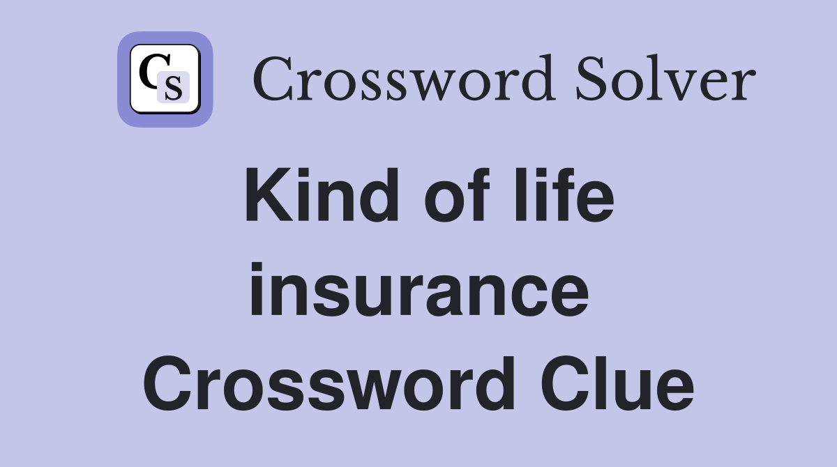 Kind of life insurance Crossword Clue