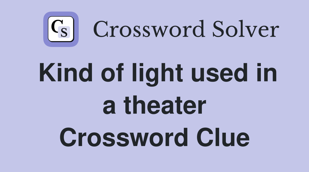 Kind of light used in a theater Crossword Clue